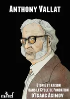 Utopie et raison dans le cycle de Fondation d’Isaac Asimov