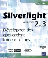 Silverlight version 2 et 3 - développez des applications Internet riches, développez des applications Internet riches