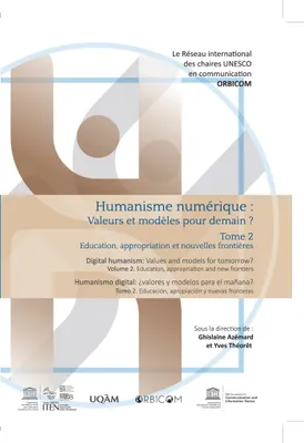 Humanisme numérique : Valeurs et modèles pour demain ? Tome 2, Tome 2 Educations, appropriation et nouvelles frontières