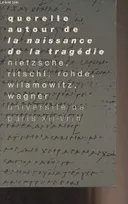 Querelle autour de la Naissance de la Tragédie, Nietzsche, Ritschl, Wilamowitz, Wagner