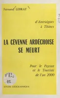 D'Antraigues à Thines, la Cévenne ardéchoise se meurt, Pour le paysan et le touriste de l'an 2000. Étude géographique