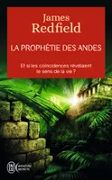 La prophétie des Andes / à la poursuite du manuscrit secret dans la jungle du Pérou, Et si les coincidences révélaient le sens de la vie ?