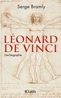 Léonard de Vinci, Une biographie