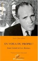 En Voila du Propre ! Jean Genet et les Bonnes, Jean Genet et 