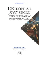 L'Europe au XVIe siècle. États et relations internationales, états et relations internationales