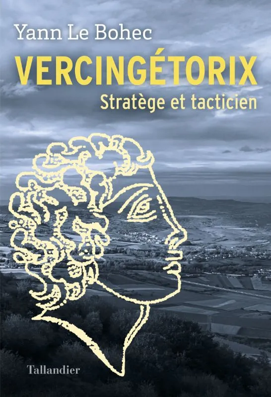 Livres Histoire et Géographie Histoire Antiquité Vercingétorix, Stratège et tacticien Yann Le Bohec