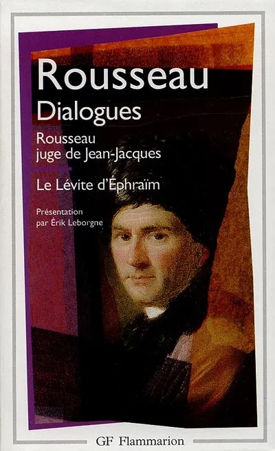 Livres Sciences Humaines et Sociales Philosophie Dialogues, Rousseau juge de Jean-Jacques - Le Lévite d'Ephraïm Jean-Jacques Rousseau