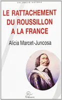 LE RATTACHEMENT DU ROUSSILLON A LA FRANCE