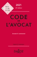 Code de l'avocat 2021, annoté et commenté - 10e ed., Annoté & commenté