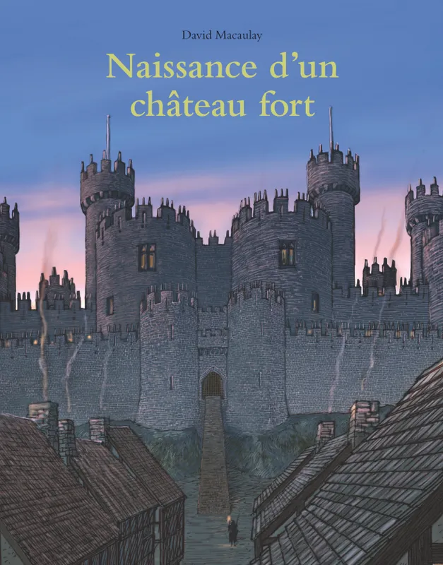 Naissance d'un Château Fort David Macaulay