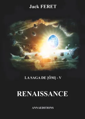 La saga des Ôm, 5, La saga de [Om] - V, Renaissance