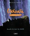Ushuïa, Paradis du bout du monde, Ushuaïa nature - Paradis du bout du monde