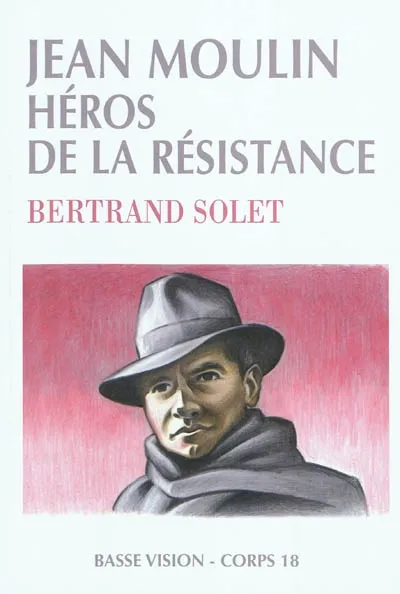 Jean moulin héros de la résistance Bertrand Solet