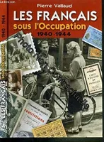 Les Français sous l'Occupation : 1940-1944, 1940-1944