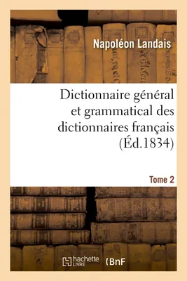 Dictionnaire général et grammatical des dictionnaires français. Tome 2