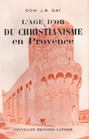 L AGE D'OR DU CHISTIANISME EN PROVENCE