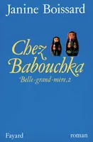 Belle grand-mère., 2, Chez Babouchka, Belle-grand-mère, roman