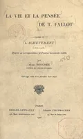 La vie et la pensée de T. Fallot (2). L'achèvement (1872-1904), D'après sa correspondance et d'autres documents inédits. Ouvrage orné d'un portrait hors-texte