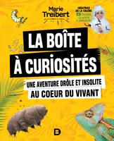 La boîte à curiosités - Une aventure drôle et insolite au coeur du vivant, La boite à curiosités