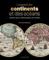 L'invention des continents et des océans, Histoire de la représentation du monde