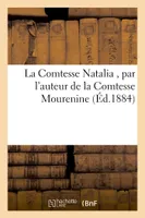 La Comtesse Natalia , par l'auteur de la Comtesse Mourenine