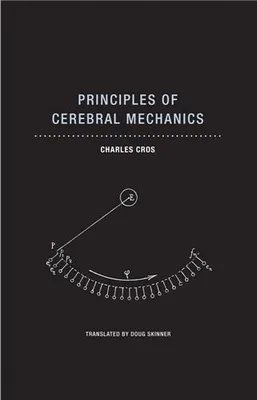Charles Cros Principles of Cerebral Mechanics /anglais