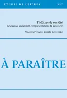 Etudes de lettres, n°317, 5/2022, Théâtres de société : réseaux de sociabilité et représentations de la société