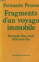 Fragments d'un voyage immobile précédé d'un essai d'Octavio Paz - Collection petite bibliothèque rivages n°15.