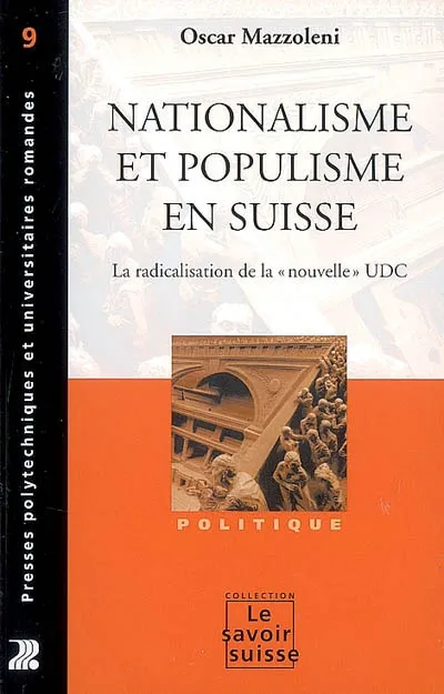 Livres Sciences Humaines et Sociales Sciences sociales Nationalisme et populisme en Suisse, La radicalisation de la «nouvelle» UDC Oscar Mazzoleni