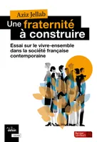 Une fraternité à construire, Essai sur le  vivre ensemble dans la société française contemporaine