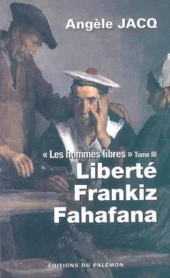 Les hommes libres, 3, Liberté Frankiz Fahafana