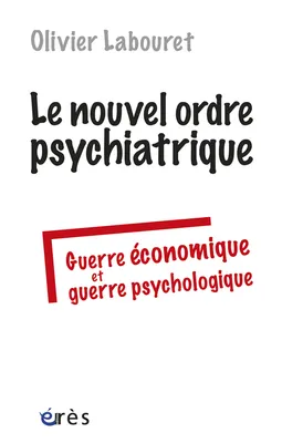 Le nouvel ordre psychiatrique, Guerre économique et guerre psychologique