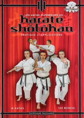Les katas supérieurs du karaté shotokan, pratique et applications 18 katas / 124 bunkai