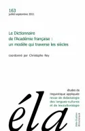 Études de linguistique appliquée - N°3/2011, Le Dictionnaire de l'Académie française : un modèle qui traverse les siècles