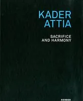 Kader Attia Sacrifice and Harmony