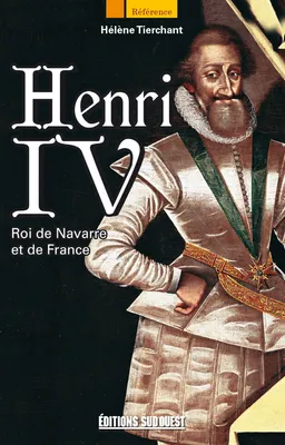Henri IV, Roi de Navarre et de France, Roi de Navarre et de France