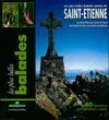 Les plus belles Balades autour de St-Étienne : Du Mont Pilat aux monts du Forez, des bords de Loire aux monts du Lyonnais