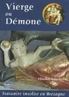 Vierge ou démone - exemples dans la statuaire bretonne, exemples dans la statuaire bretonne