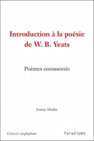 INTRODUCTION A LA POESIE DE W.B. YEATS, poèmes commentés