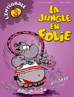 La jungle en folie., T. 3, La Jungle en folie - Intégrales - Tome 3 - La Jungle en folie - Intégrale - tome 3, l'intégrale