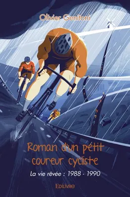 Roman d'un petit coureur cycliste, La vie rêvée : 1988 - 1990