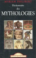 Dictionnaire des Mythologies, celtique, égyptienne, gréco-latine, germano-scandinave, iranienne, mésopotamienne