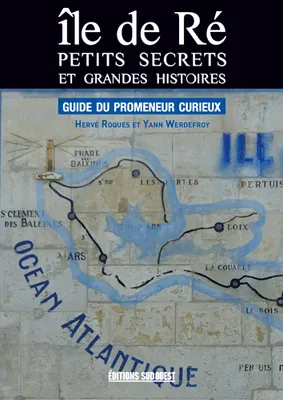 Ile De Re, Grande Histoire Et Petits Secrets