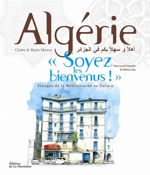 Livres Loisirs Voyage Beaux livres Algérie, "Soyez les bienvenus !" Reno Marca, Claire Marca