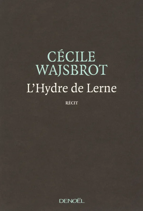 Livres Littérature et Essais littéraires Romans contemporains Francophones L'Hydre de Lerne, récit Cécile Wajsbrot