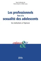 Les professionnels face à la sexualité des adolescents les institutions à l'épreuve, les institutions à l'épreuve