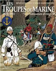 2, Les troupes de Marine T2 - Les bâtisseurs de l'Empire - 1871-1931 - BD, 1871-1931, les bâtisseurs d'empire