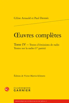 Oeuvres complètes / Céline Arnauld et Paul Dermée, 4, Oeuvres complètes, Textes d'émissions de radio Textes sur la radio (1re partie)