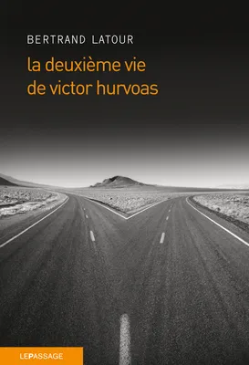 La Deuxième vie de Victor Hurvoas, roman