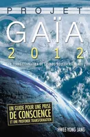 Projet Gaïa 2012, en 2012, la Terre connaîtra de grands bouleversements